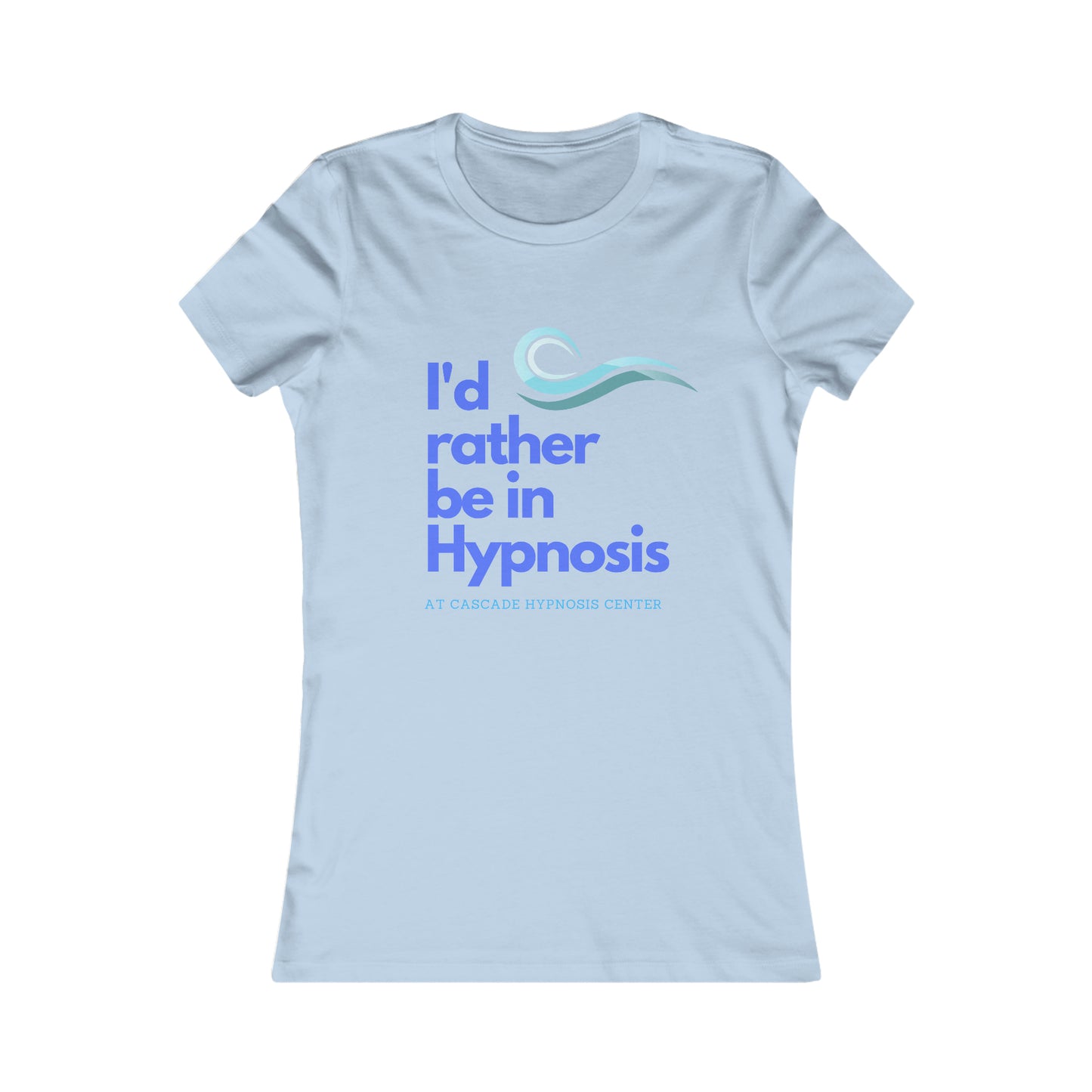 Copy of I'd rather be in hypnosis Women's Favorite Tee