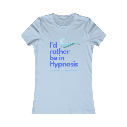 Copy of I'd rather be in hypnosis Women's Favorite Tee