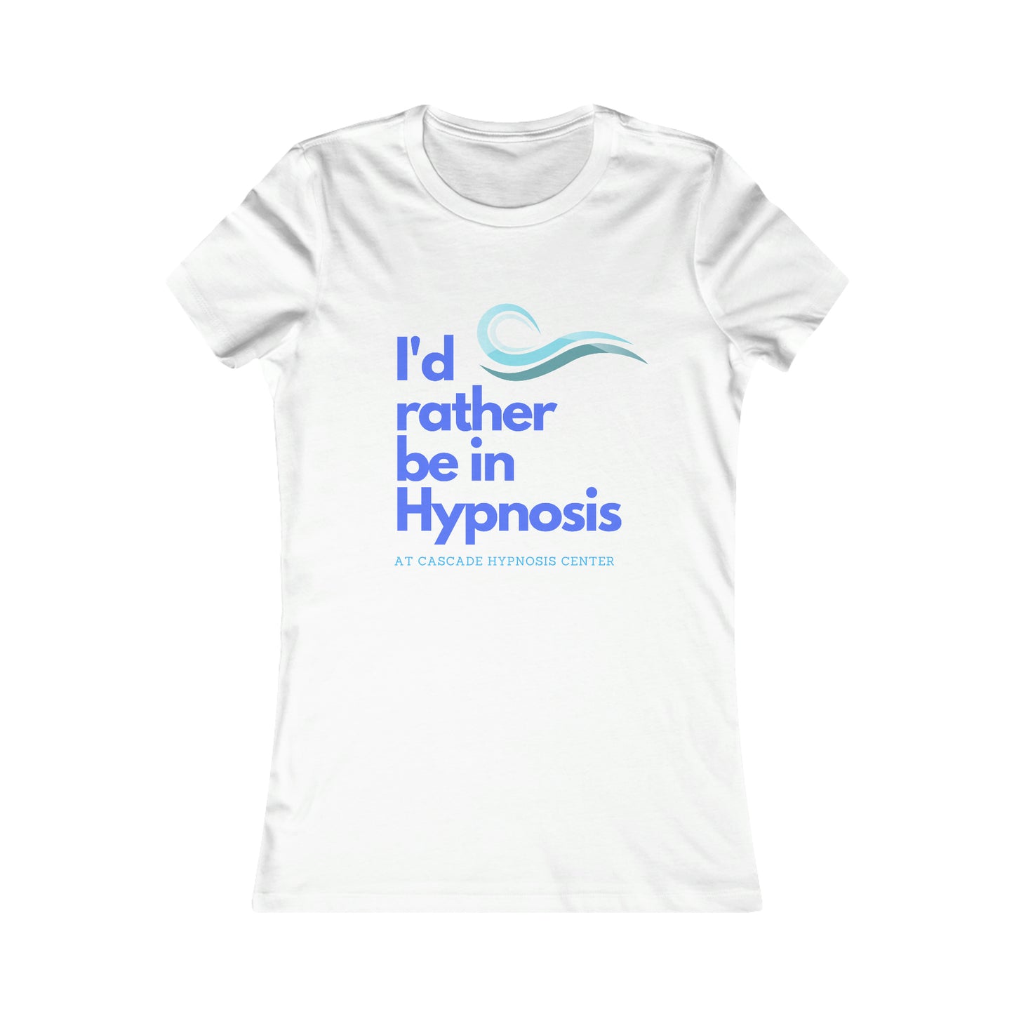 Copy of I'd rather be in hypnosis Women's Favorite Tee